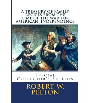 A Treasury of Family Recipes from America’s Glorious Colonial Past: Special Mount Vernon Edition