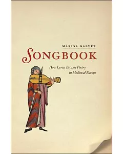 Songbook: How Lyrics Became Poetry in Medieval Europe