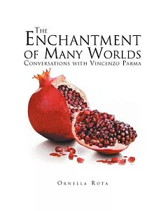 The Enchantment of Many Worlds: Conversations With Vincenzo Parma