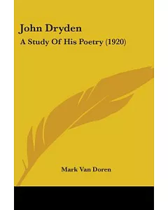 John Dryden: A Study of His Poetry