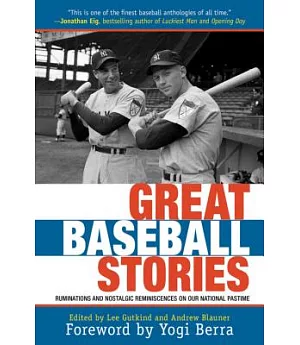Great Baseball Stories: Ruminations and Nostalgic Reminiscences on Our National Pastime