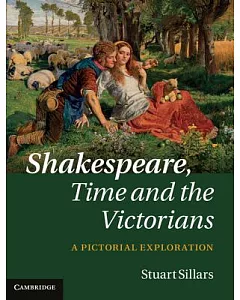 Shakespeare, Time and the Victorians: A Pictorial Exploration