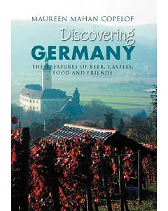 Discovering Germany: The Treasures of Beer, Castles, Food and Friends