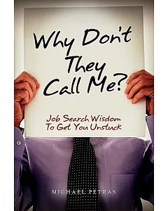 Why Don’t They Call Me?: Job Search Wisdom to Get You Unstuck