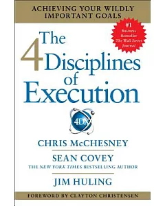 The 4 Disciplines of Execution: Achieving Your Wildly Important Goals