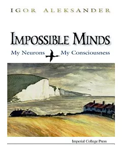 Impossible Minds: My Neurons, My Consciousness