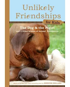 The Dog and the Piglet: And Four Other True Stories of Animal Friendships