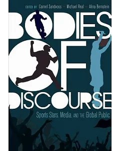 Bodies of Discourse: Sports Stars, Media, and the Global Public