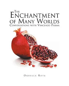 The Enchantment of Many Worlds: Conversations With Vincenzo Parma