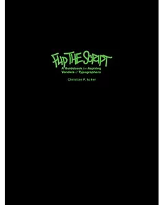 Flip the Script: A Guidebook for Aspiring Vandals & Typographers