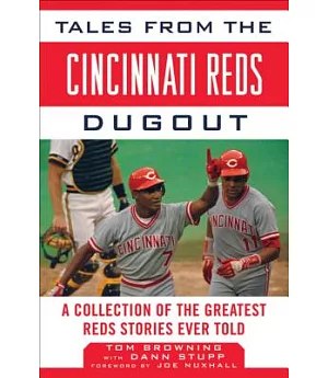 Tales from the Cincinnati Reds Dugout: A Collection of the Greatest Reds Stories Ever Told