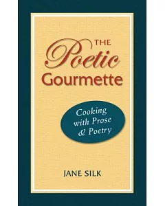 The Poetic Gourmette: Cooking With Prose & Poetry
