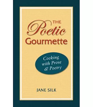 The Poetic Gourmette: Cooking With Prose & Poetry
