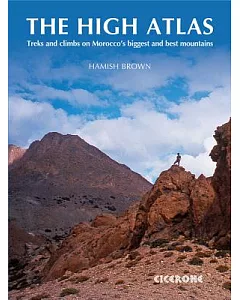 The High Atlas: Treks and Climbs on Morocco’s Biggest and Best Mountains