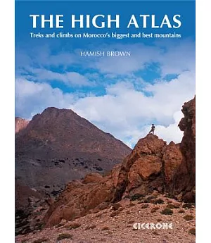The High Atlas: Treks and Climbs on Morocco’s Biggest and Best Mountains