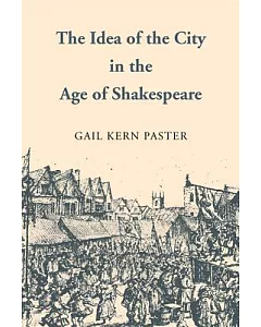 The Idea of the City in the Age of Shakespeare