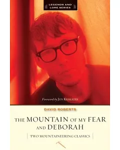 The Mountain of My Fears and Deborah: A Wilderness Narrative: Two Mountaineering Classics