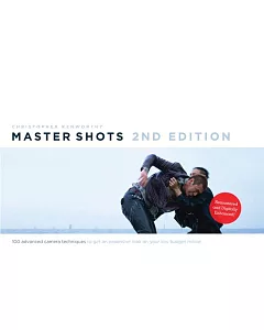 Master Shots: 100 Advanced Camera Techniques to Get an Expensive Look on Your Low-Budget Movie