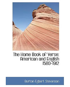 The Home Book of Verse: American and English 1580-1912