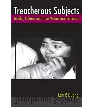 Treacherous Subjects: Gender, Culture, and Trans-Vietnamese Feminism