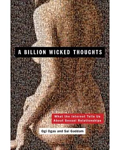 A Billion Wicked Thoughts: What the Internet Tells Us About Sexual Relationships