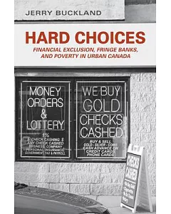 Hard Choices: Financial Exclusion, Fringe Banks, and Poverty in Urban Canada