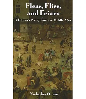 Fleas, Flies, and Friars: Children’s Poetry from the Middle Ages