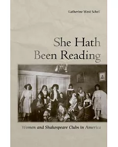 She Hath Been Reading: Women and Shakespeare Clubs in America