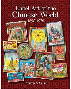 Label Art of the Chinese World, 1890-1976