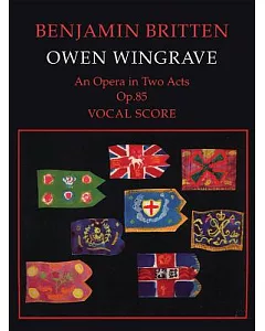 Owen Wingrave: An Opera in 2 Acts Op. 85: Libretto by Myfanwy Piper based on the short story by Henry James: Vocal Score
