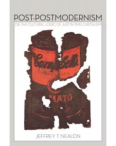 Post-Postmodernism: Or, the Cultural Logic of Just-in-Time Capitalism