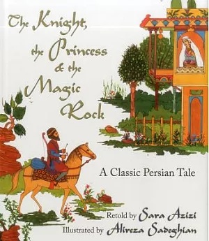 The Knight, the Princess and the Magic Rock: A Classic Persian Tale