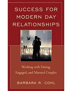 Success for Modern Day Relationships: Working With Dating, Engaged, and Married Couples