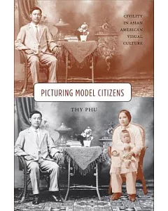 Picturing Model Citizens: Civility in Asian American Visual Culture