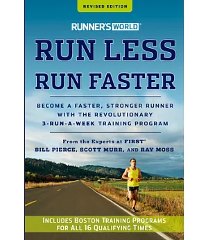 Runner’s World Run Less, Run Faster: Become a Faster, Stronger Runner With the Revolutionary 3-Run-A-Week Training Program