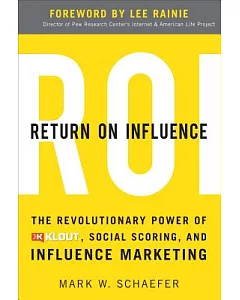 Return On Influence: The Revolutionary Power of Klout, Social Scoring, and Influence Marketing