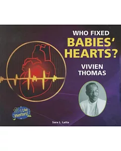 Who Fixed Babies’ Hearts? Vivien Thomas