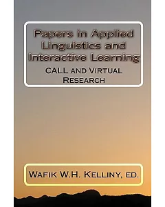 Papers in Applied Linguistics and Interactive Learning: Call and Virtual Research