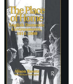 The Place of Home: English Domestic Environments, 1914-2000
