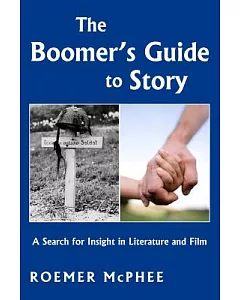 The Boomer’s Guide to Story: A Search for Insight in Literature and Film