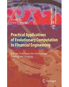 Practical Applications of Evolutionary Computation to Financial Engineering: Robust Techniques for Forecasting, Trading and Hedg