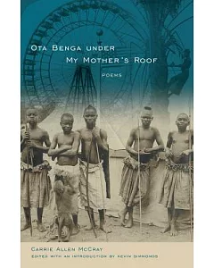 Ota Benga Under My Mother’s Roof: Poems