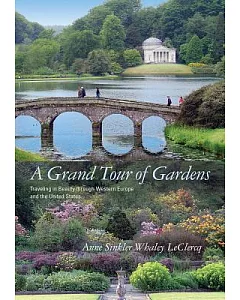 A Grand Tour of Gardens: Traveling in Beauty through Western Europe and the United States