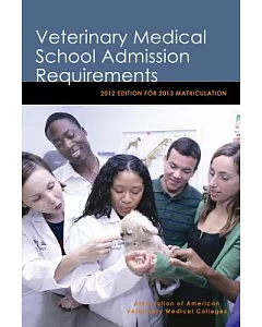 Veterinary Medical School Admission Requirements: 2012 Edition for 2013 Matriculation
