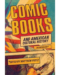 Comic Books and American Cultural History: An Anthology