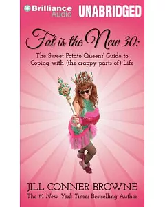 Fat Is the New 30: The Sweet Potato Queens’ Guide to Coping with (the Crappy Parts of) Life