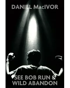 See Bob Run & Wild Abandon