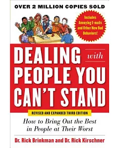 Dealing With People You Can’t Stand: How to Bring Out the Best in People at Their Worst