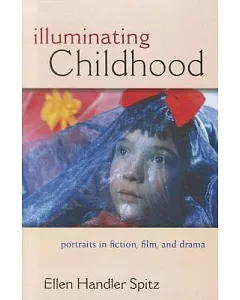 Illuminating Childhood: Portraits in Fiction, Film, & Drama