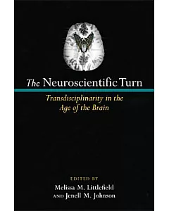 The Neuroscientific Turn: Transdisciplinarity in the Age of the Brain